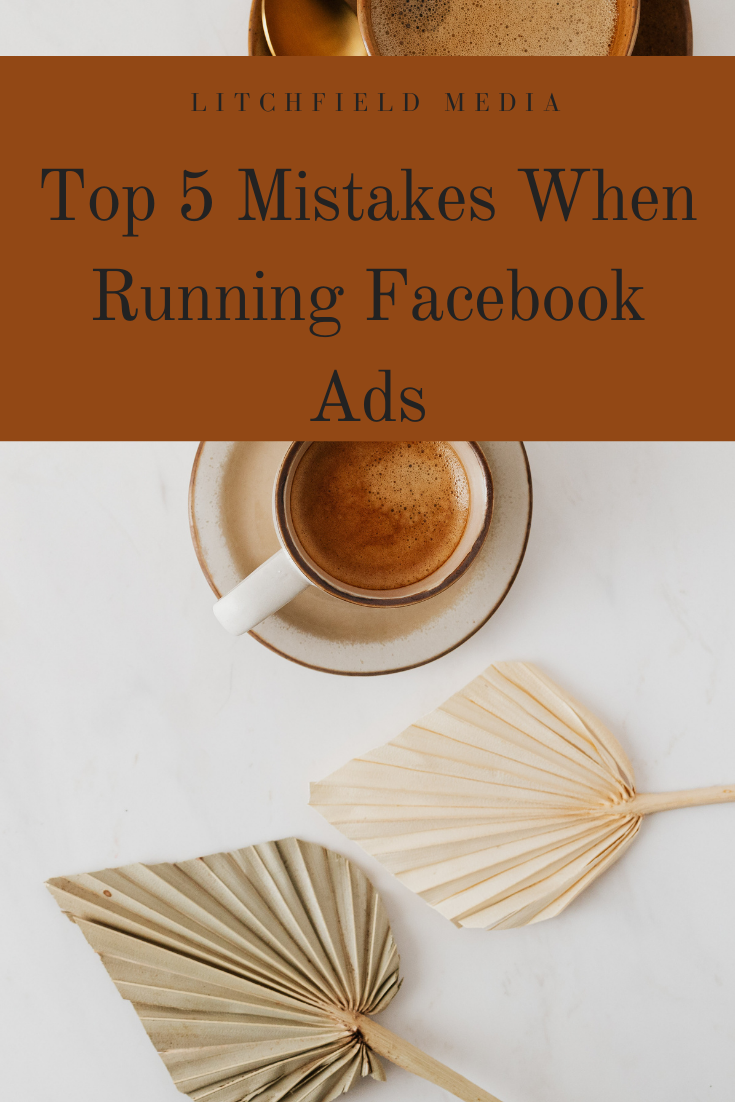 The top 5 mistakes when running facebook ads for your small business